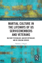 Martial Culture In The Lifeways Of Us Servicemembers And Veterans