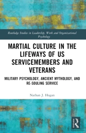 Martial Culture In The Lifeways Of Us Servicemembers And Veterans