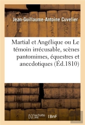 Martial Et Angélique Ou Le Témoin Irrécusable, Scènes Pantomimes, Équestres Et Anecdotiques