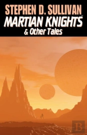 Martian Knights & Other Tales