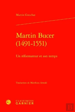 Bertrand.pt - Martin Bucer (1491-1551) : Un Réformateur Et Son Temps