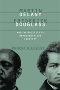 Bertrand.pt - Martin Delany, Frederick Douglass, And The Politics Of Representative Identity