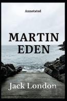 Martin Eden By Jack London Annotated