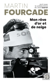 Martin Fourcade : Mon Rêve D'Or Et De Neige