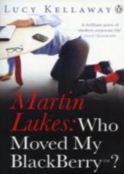 Martin Lukes: Who Moved My Blackberry?