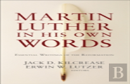 Martin Luther In His Own Words