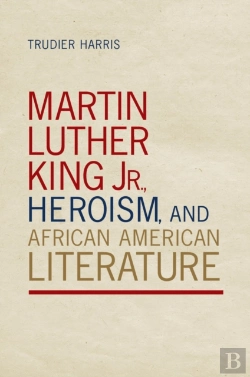 Bertrand.pt - Martin Luther King Jr., Heroism, And African American Literature