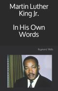 Martin Luther King Jr. In His Own Words
