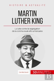 Martin Luther King : La Lutte Contre La Ségrégation De La Communauté Afro-Américaine