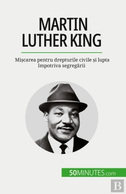 Bertrand.pt - Martin Luther King : Miscarea Pentru Drepturile Civile Si Lupta Împotriva Segregarii