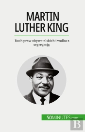 Martin Luther King : Ruch Praw Obywatelskich I Walka Z Segregacja