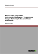 Martin Luther King Und Die Anti-Atomkraftbewegung - Vergleichende Analyse Des Konzepts Des Gewaltlosen Widerstands