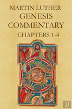 Bertrand.pt - Martin Luther'S Commentary On Genesis (Chapters 1-4)