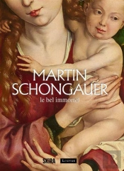 Martin Schongauer : Le Bel Immortel