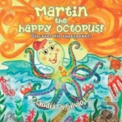 Martin The Happy Octopus!: Discover His Superpower!