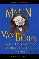 Martin Van Buren And The Emergence Of American Popular Politics