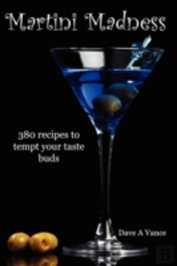 Bertrand.pt - Martini Madness: 380 Recipes To Tempt Your Taste Buds