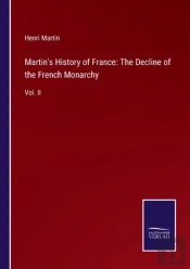 Martin'S History Of France: The Decline