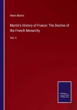 Bertrand.pt - Martin'S History Of France: The Decline