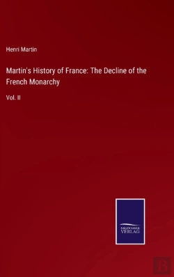 Bertrand.pt - Martin'S History Of France: The Decline