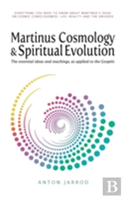 Martinus Cosmology And Spiritual Evolution: The Essential Ideas And Teachings, As Applied To The Gospels