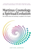 Martinus Cosmology And Spiritual Evolution: The Essential Ideas And Teachings, As Applied To The Gospels