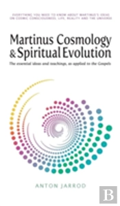 Martinus Cosmology And Spiritual Evolution: The Essential Ideas And Teachings, As Applied To The Gospels