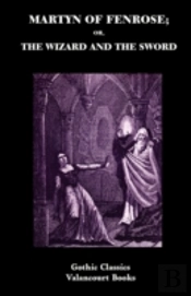 Martyn Of Fenrose; Or, The Wizard And The Sword