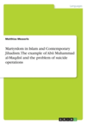 Martyrdom In Islam And Contemporary Jihadism. The Example Of Abū Muhammad Al-Maqdisī And The Problem Of Suicide Operations