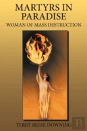 Martyrs In Paradise: Woman Of Mass Destr