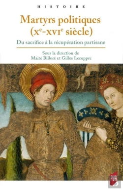 Bertrand.pt - Martyrs Politiques (Xe-Xvie Siècle) ; Du Sacrifice À La Récuperation Partisane