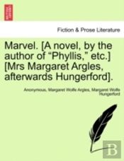 Marvel. (A Novel, By The Author Of 'Phyllis,' Etc.) (Mrs Margaret Argles, Afterwards Hungerford).