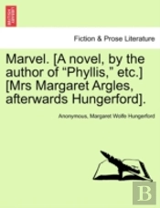 Marvel. (A Novel, By The Author Of 'Phyllis,' Etc.) (Mrs Margaret Argles, Afterwards Hungerford).
