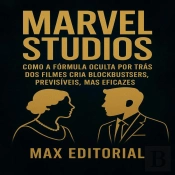 Marvel Studios: Como A Fórmula Oculta Por Trás Dos Filmes Cria Blockbusters Previsíveis, Mas Eficazes