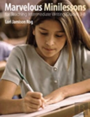 Marvelous Minilessons For Teaching Intermediate Writing Grades 3-8
