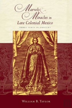 Bertrand.pt - Marvels And Miracles In Late Colonial Mexico
