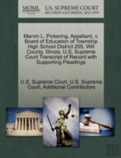 Bertrand.pt - Marvin L. Pickering, Appellant, V. Board Of Education Of Township High School District 205, Will County, Illinois. U.S. Supreme Court Transcript Of Record With Supporting Pleadings