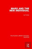 Marx And The New Individual (Rle Marxism)