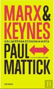 Marx & Keynes - Os Limites da Economia Mista