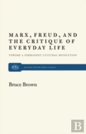 Marx, Freud And The Critique Of Everyday Life