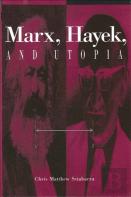 Marx, Hayek, And Utopia
