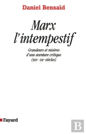 Marx L'Intempestif : Grandeurs Et Misères D'Une Aventure Critique (Xixe-Xxe Siècles)