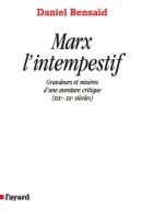 Marx L'Intempestif : Grandeurs Et Misères D'Une Aventure Critique (Xixe-Xxe Siècles)