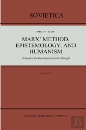 Marx' Method, Epistemology, And Humanism