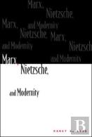 Marx, Nietzsche, And Modernity