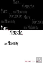 Marx, Nietzsche, And Modernity