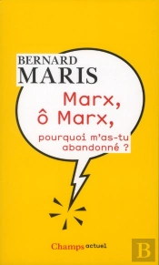Marx, O Marx, Pourquoi M'As-Tu Abandonne ?