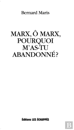 Bertrand.pt - Marx, O Marx, Pourquoi M'As-Tu Abandonne