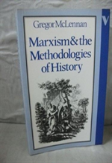 Marxism And The Methodologies Of History
