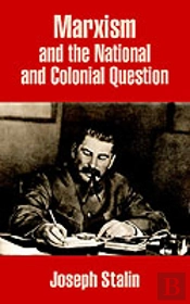 Marxism And The National And Colonial Question